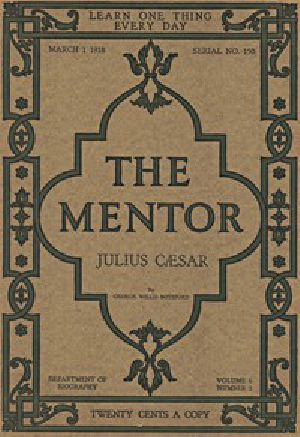 [Gutenberg 51110] • The Mentor: Julius Cæsar, Vol. 6, Num. 2, Serial No. 150, March 1, 1918